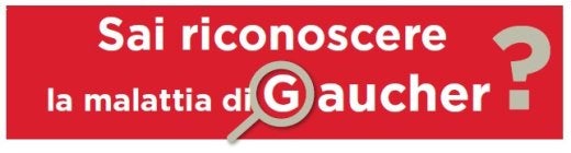 Oltre il 50% dei pazienti con malattia di Gaucher lieve non viene diagnosticato. 